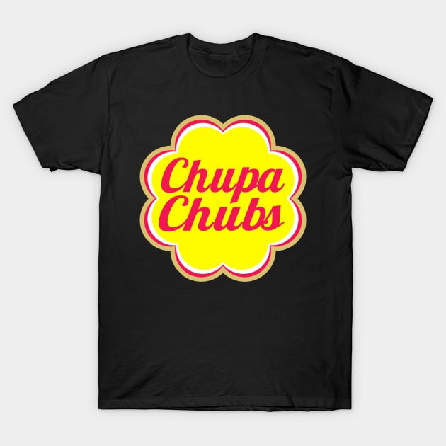 Chupa Chubs T-Shirt by ArtDiggs